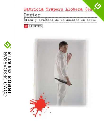 Dexter: &Eacute;tica y est&eacute;tica de un asesino en serie