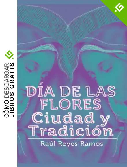 D&iacute;a de las flores: Ciudad y tradici&oacute;n
