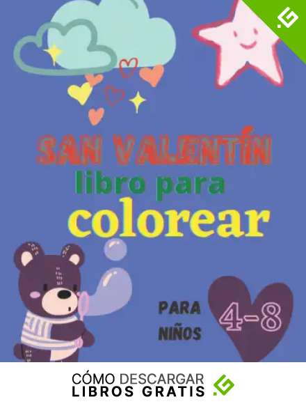 D&iacute;a de San Valent&iacute;n Libro De Colorear Para Ni&ntilde;os De 4 a 8 A&ntilde;os: Lindas y divertidas p&aacute;ginas para colorear de cosas frescas y hermosas del d&iacute;a de San ... (215.9 mm&times;279.4 mm) 81 p&aacute;ginas San valent&iacute;n