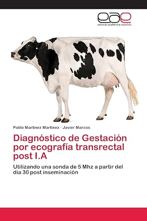 Diagn&oacute;stico de Gestaci&oacute;n por ecograf&iacute;a transrectal post I.A: Utilizando una sonda de 5 Mhz a partir del d&iacute;a 30 post inseminaci&oacute;n