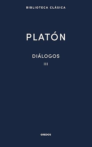 Di&aacute;logos III: &middot; Fed&oacute;n &middot; Banquete &middot; Fedro (Nueva Biblioteca Cl&aacute;sica Gredos n&ordm; 21)