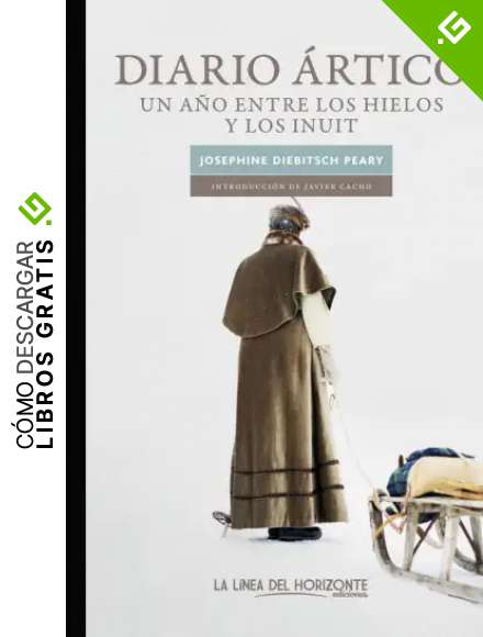 Diario &aacute;rtico: Un a&ntilde;o entre los hielos y los inuit (SOLVITUR AMBULANDO. CLASICOS)