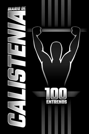 Diario de Calistenia: Cuaderno para Registrar Nuestro Entrenamiento Calist&eacute;nico