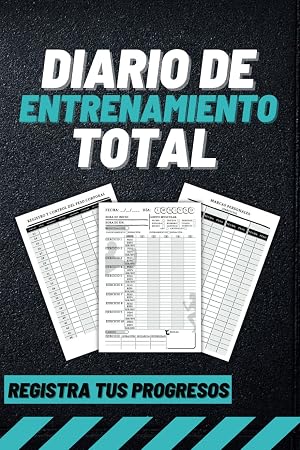 Diario de Entrenamiento Total: Maximiza tu Progreso en el Gimnasio y Lleva un Registro Detallado de Tus Entrenamientos y Logros para Fitness y Culturismo (Diarios de entrenamiento)