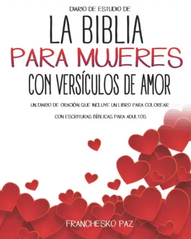 Diario De Estudio De La Biblia Para Mujeres Con Vers&iacute;culos De Amor.: Un Diario De Oraci&oacute;n Que Incluye Un Libro Para Colorear Con Escrituras B&iacute;blicas Para Adultos