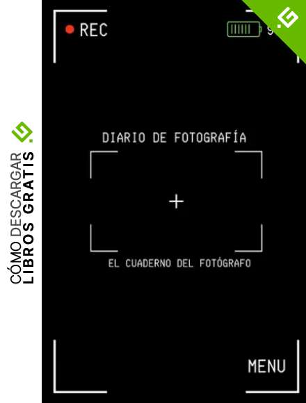 Diario De Fotograf&iacute;a: Apuntes de fotograf&iacute;a - El cuaderno del fot&oacute;grafo - Anota y registra todo acerca de tus fotograf&iacute;as - Regalo original para fot&oacute;grafo o fot&oacute;grafa.