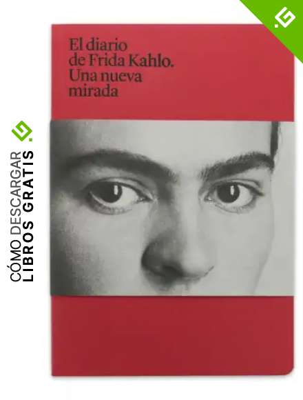 Diario de Frida Kahlo. Una nueva mirada