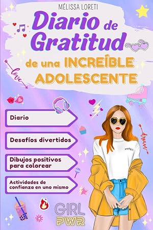 Diario de gratitud de una Incre&iacute;ble Adolescente: Actividades y desaf&iacute;os positivos para potenciar la confianza, la autoestima y el autoconocimiento