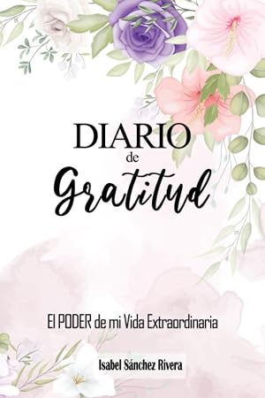 Diario de GRATITUD &ldquo;El PODER de mi Vida Extraordinaria&rdquo;: 90 d&iacute;as para dar GRACIAS, Frases motivadoras, mandalas, momentos de reflexi&oacute;n.