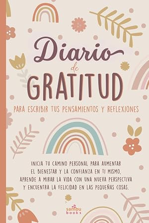 Diario de gratitud para escribir tus pensamientos y reflexiones: Inicia tu camino personal para aumentar el bienestar y la confianza en ti mismo, ... encuentra la felicidad en las peque&ntilde;as cosas.