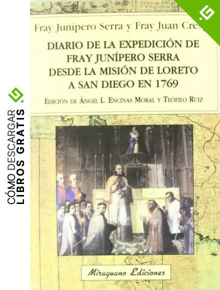Diario de la expedici&oacute;n de Fray Jun&iacute;pero Serra desde la Misi&oacute;n de Loreto a San Diego en 1769 (Viajes y Costumbres)