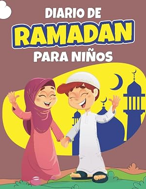 Diario de Ramadan para ni&ntilde;os: Una agenda ideal para organizar este bendito mes, lista para llenar, para ni&ntilde;as y ni&ntilde;os | Edici&oacute;n en espa&ntilde;ol