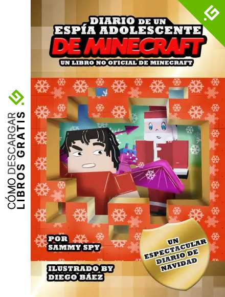 Diario De Un Esp&iacute;a Adolescente De Minecraft: EDICI&Oacute;N DE NAVIDAD: Unas Navidades Espectaculares (Una Divertida Historia Para Ni&ntilde;os y Ni&ntilde;as de 6-12 A&ntilde;os) (Sam Spy Books)