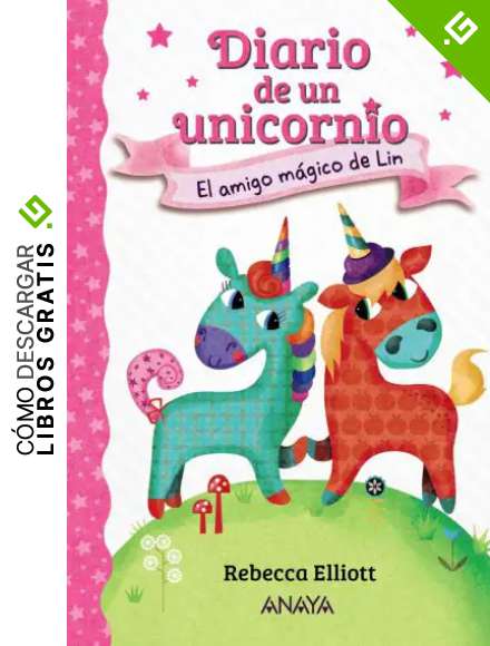 Diario de un unicornio 1. El amigo m&aacute;gico de Lin (LITERATURA INFANTIL - Narrativa infantil)