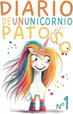 Diario de un Unicornio Patoso: Hechizos Descabellados y Risas Sin Fin. A partir de 6 a&ntilde;os.