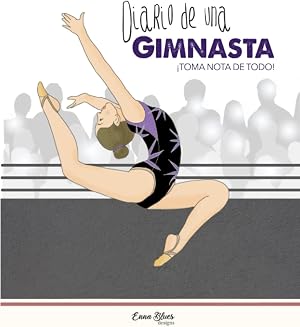 Diario de una gimnasta. Seguimiento de entrenamientos diarios, objetivos, organizador de torneos y competiciones.: Diario de recuerdos de temporada de ... y compa&ntilde;eras. Gu&iacute;a pr&aacute;ctica. Agenda deporte