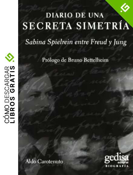 Diario de una secreta simetr&iacute;a: Sabina Spielrein entre Freud y Jung (Biograf&iacute;as y Testimonos)