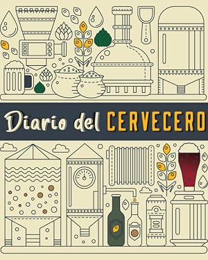 Diario del Cervecero : 50 hojas para completar para anotar sus recetas de cervezas artesanales: microcervecer&iacute;a
