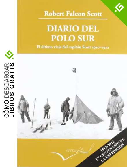 Diario del Polo Sur.: El &uacute;ltimo viaje del capit&aacute;n Scott 1910-1912: 15 (Leer y Viajar)