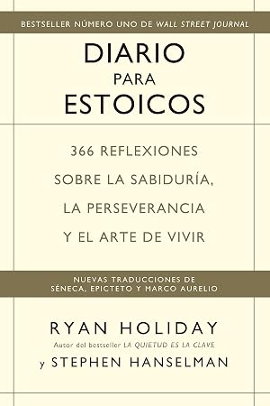 Diario para Estoicos: 366 reflexiones sobre la sabidur&iacute;a, la perseverancia y el arte de vivir (Reverte-Management (REM))
