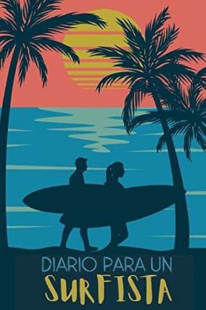 Diario Para Un Surfista: Cuaderno de Surf para Registrar tus Sesiones y Progresar -15,24 x 22,86 cm con 101 P&aacute;ginas.