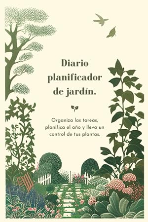 Diario Planificador de Jard&iacute;n: Organiza las tareas, planifica el a&ntilde;o y lleva un control de tus plantas