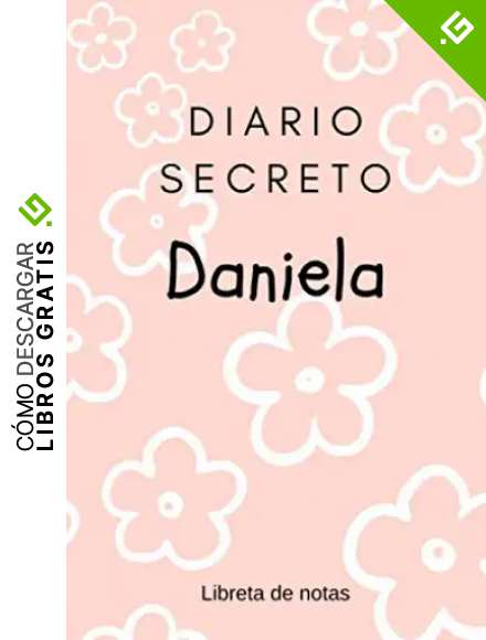 Diario Secreto de Daniela - Libreta de Notas: Regalo para Ni&ntilde;as | Agenda Personal de 120 p&aacute;ginas | Cuaderno de Rayas Horizontales | Bloc de Ideas