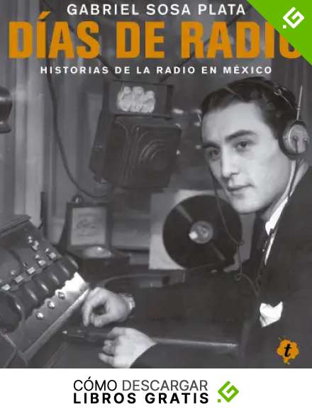 D&iacute;as de radio: Historias de la radio en M&eacute;xico (Ojo al gato)