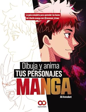 Dibuja y anima tus personajes manga. La gu&iacute;a completa para aprender las bases del dise&ntilde;o manga con @zesensei_draws (ESPACIO DE DISE&Ntilde;O)