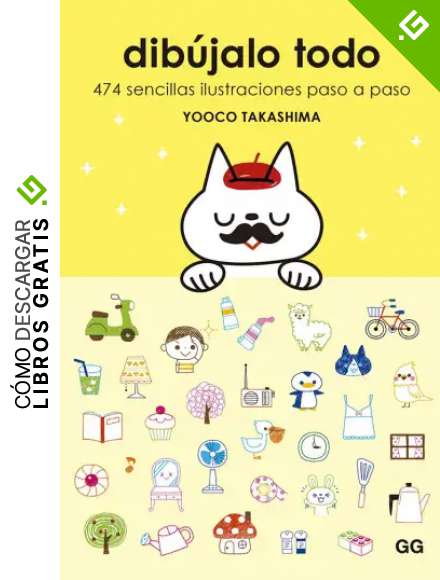 Dib&uacute;jalo todo: 474 sencillas ilustraciones paso a paso