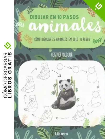 DIBUJAR ANIMALES EN 10 PASOS: COMO DIBUJAR 75 AIMALES EN SOLO 10 PASOS