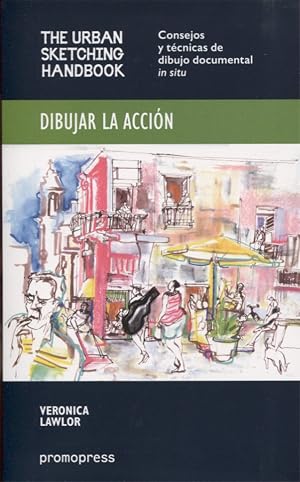 Dibujar la acci&oacute;n. Consejos y t&eacute;cnicas de dibujo documental in situ (DISE?O)