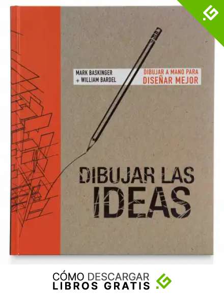 Dibujar las ideas: Dibujar a mano para dise&ntilde;ar mejor