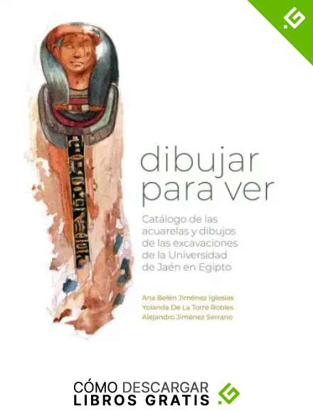 Dibujar para ver: Cat&aacute;logo de las acuarelas y dibujos de las excavaciones de la Universidad de Ja&eacute;n en Egipto: 86 (Cat&aacute;logos)