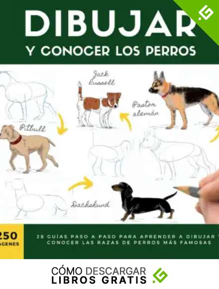 DIBUJAR Y CONOCER LOS PERROS: 28 gu&iacute;as paso a paso para aprender a dibujar y conocer las razas de perros m&aacute;s famosas