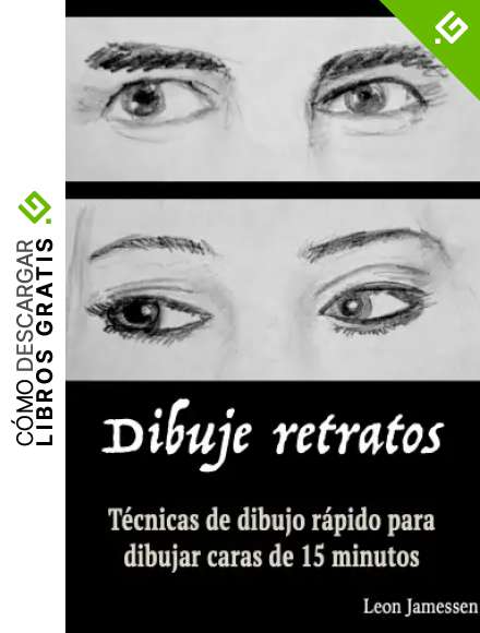 Dibuje retratos: T&eacute;cnicas de dibujo r&aacute;pido para dibujar caras de 15 minutos