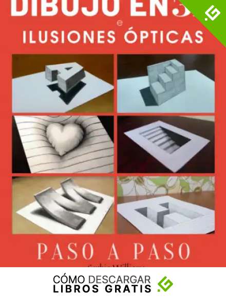 Dibujo en 3d e ilusiones &oacute;pticas: C&oacute;mo dibujar ilusiones &oacute;pticas y arte 3d Gu&iacute;a paso a paso para ni&ntilde;os, adolescentes y estudiantes