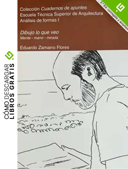 Dibujo Lo que veo. Mente-Mano-Mirada: An&aacute;lisis De La Forma y El Espacio. 2.&ordf; Edici&oacute;n Corregida y ampliada: 4 (Arte ; Dibujo ; Artes pl&aacute;sticas ; Espacios ; Formas ; Dibujo arquitect&oacute;nico ; Pintura)