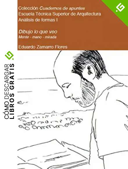 Dibujo lo que veo: Mente-mano-mirada: an&aacute;lisis de la forma y el espacio: 4 (Cuadernos de apuntes)
