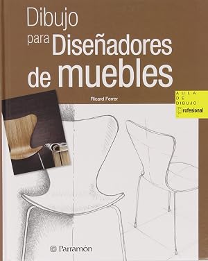 Dibujo para dise&ntilde;adores de muebles (Aula de dibujo profesional)