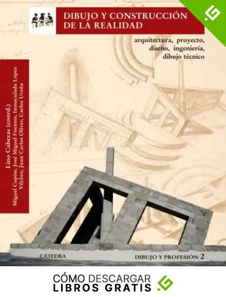 Dibujo y construcci&oacute;n de la realidad: Arquitectura, proyecto, dise&ntilde;o, ingenier&iacute;a, dibujo t&eacute;cnico. Dibujo y profesi&oacute;n 2 (Arte Grandes temas)