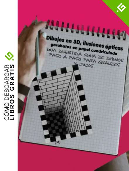 Dibujos en 3D, ilusiones &oacute;pticas y garabatos en papel cuadriculado: Una divertida gu&iacute;a de dibujos paso a paso para grandes y chicos
