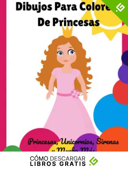 Dibujos para colorear de Princesas: Libro de Colorear De Sirenas Unicornios Princesas y Mucho M&aacute;s. Dibujos Para Colorear Para Ni&ntilde;os 8.5 x 11 (52 P&aacute;ginas)