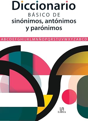 Diccionario B&aacute;sico de Sin&oacute;nimos, Ant&oacute;nimos y Par&oacute;nimos: 1 (Diccionarios)