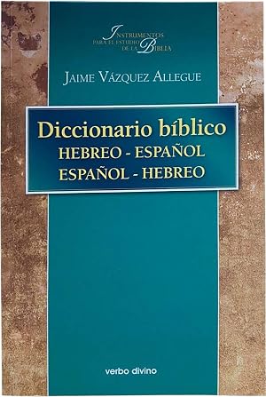 Diccionario b&iacute;blico hebreo-espa&ntilde;ol / espa&ntilde;ol-hebreo (Instrumentos para el estudio de la Biblia)