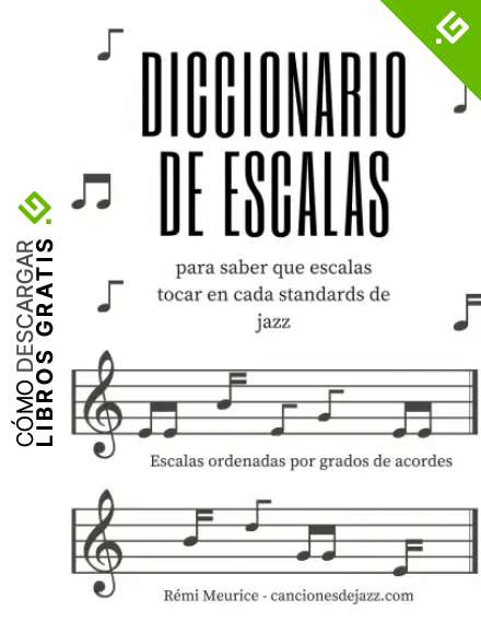Diccionario de escalas de jazz: Para saber qu&eacute; escalas tocar en los standards de jazz (RE MI JAZZ)