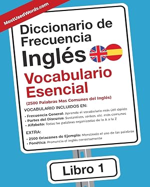 Diccionario de Frecuencia - Ingles - Vocabulario Esencial: 2.500 palabras mas comunes del Ingles: Las 2500 Palabras Mas Comunes del Ingles: Volume 1 (Ingl&eacute;s)