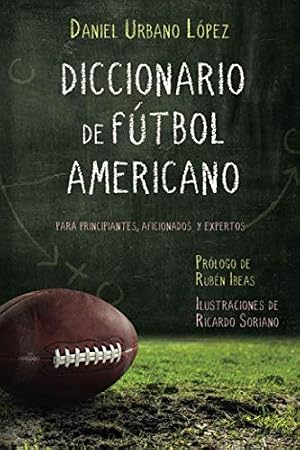 Diccionario de F&uacute;tbol Americano: Para principiantes, aficionados y expertos