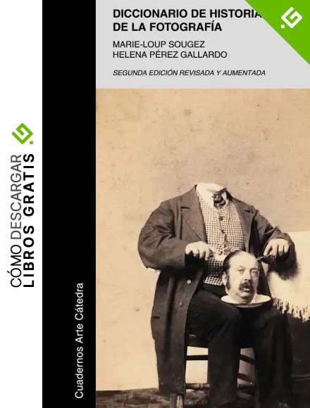 Diccionario de historia de la fotograf&iacute;a (Cuadernos Arte C&aacute;tedra)