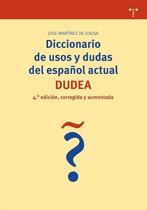 Diccionario de usos y dudas del espa&ntilde;ol actual (DUDEA) (4&ordf; de., corregida y ampliada) (Biblioteconom&iacute;a y administraci&oacute;n Cultural)